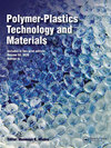 Polymer-Plastics Technology and Materials杂志封面